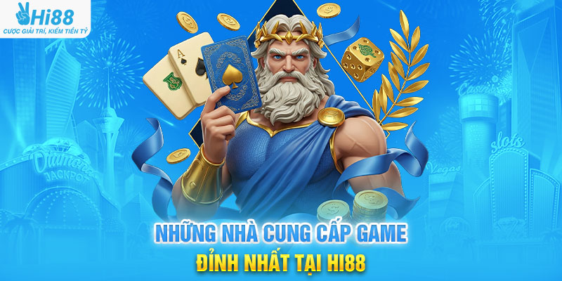 Những Nhà Cung Cấp Game Đỉnh Nhất Tại Hi88